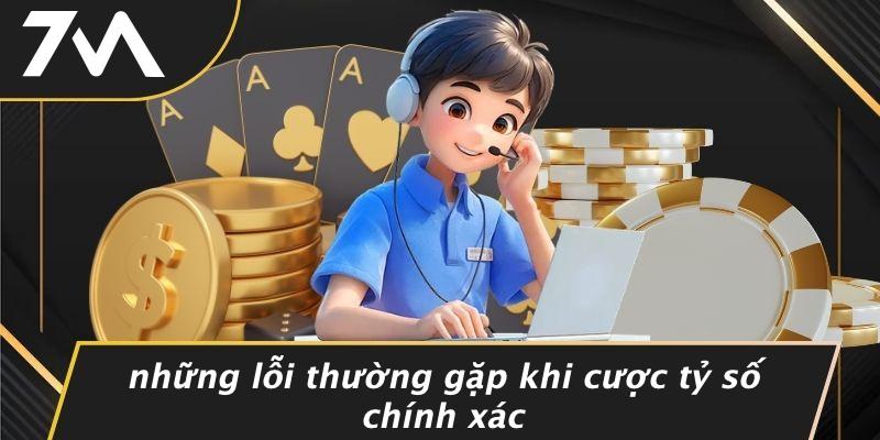 Những Lỗi Thường Gặp Khi Cược Tỷ Số Chính Xác