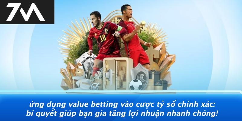 Ứng dụng value betting vào cược tỷ số chính xác