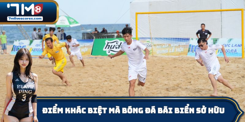 Điểm khác biệt mà bóng đá bãi biển sở hữu