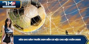 Kèo Ghi Bàn Trước