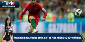 Knuckle Ball Trong Bóng Đá