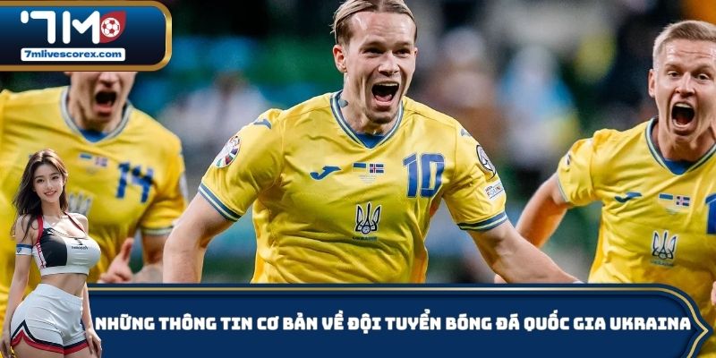 Những thông tin cơ bản về đội tuyển bóng đá quốc gia Ukraina