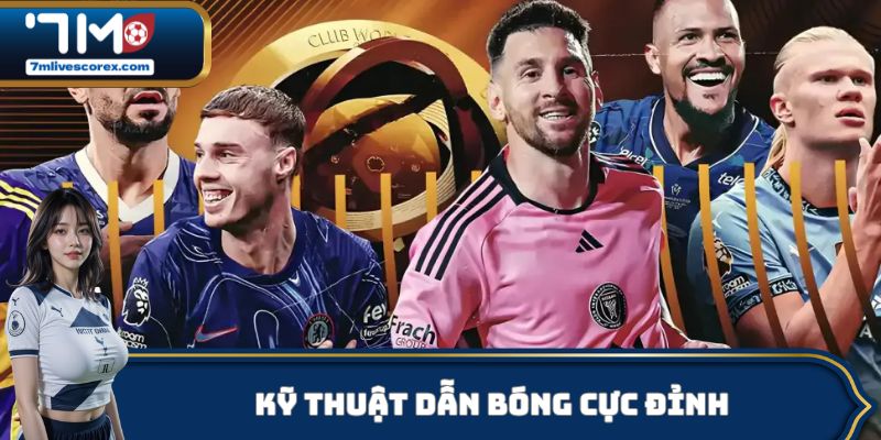 Kỹ thuật dẫn bóng mang lại khả năng kiểm soát thế trận tốt